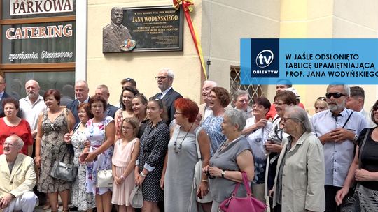 W JAŚLE ODSŁONIĘTO TABLICĘ UPAMIĘTNIAJĄCĄ PROF. JANA WODYŃSKIEGO