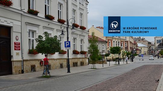 W KROŚNIE POWSTANIE PARK KULTUROWY