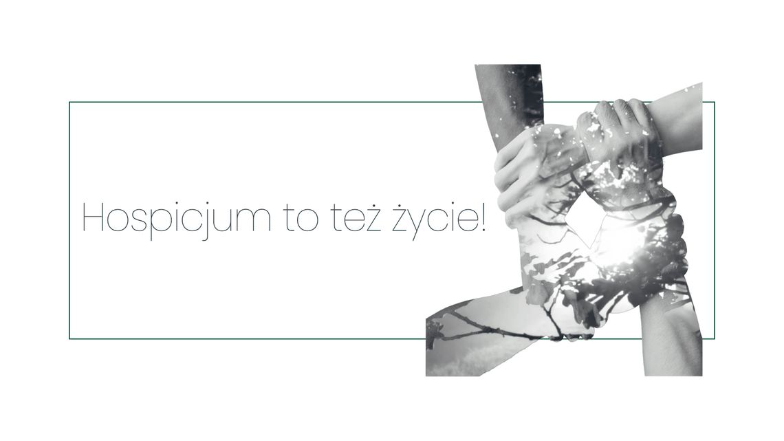 Hospicjum to też życie