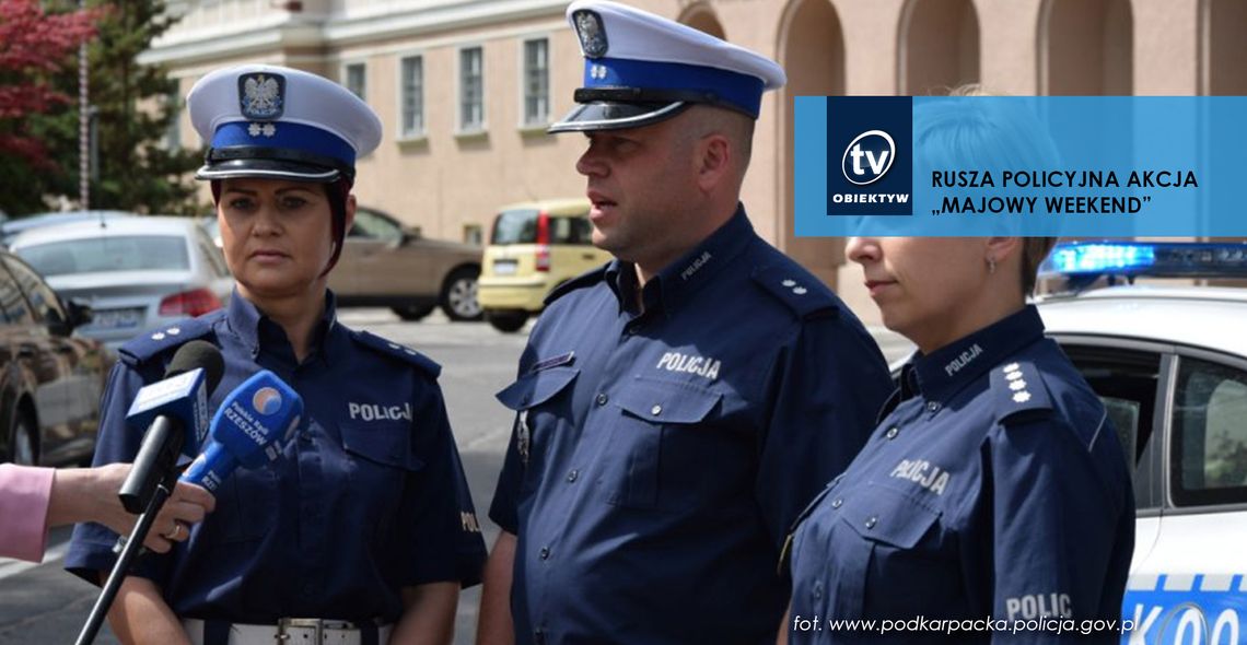 RUSZA POLICYJNA AKCJA „MAJOWY WEEKEND”