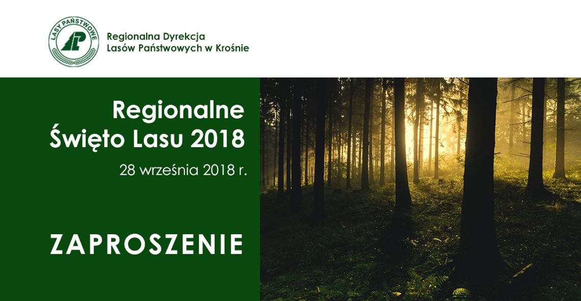 ZAPROSZENIE NA REGIONALNE ŚWIĘTO LASU POŁĄCZONE Z UROCZYSTOŚCIĄ 40-LECIA POWOŁANIA RDLP W KROŚNIE